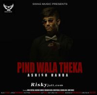Pind Wala Theka Ashish Handa MP3 Song, Pind Wala Theka Album