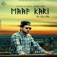 Maaf Kari Garry Virk MP3 Song, Maaf Kari Album