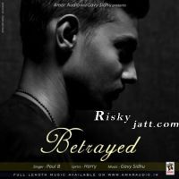 Betrayed Ft Gavy Sidhu Paul B MP3 Song, Betrayed Album