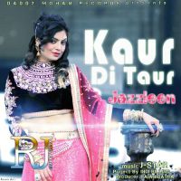 Kaur Di Taur Ft J Star Jazzleen MP3 Song, Kaur Di Taur Album