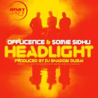 Headlight Ft DJ Shadow Dubai Somie Sidhu MP3 Song, Headlight Album