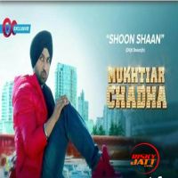 Shoon Shaan (Mukhtiar Chadha) Diljit Dosanjh MP3 Song, Shoon Shaan (Mukhtiar Chadha) Album