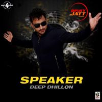 Speaker Deep Dhillon MP3 Song, Speaker Album