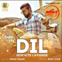 Dil Hor Kite Lavange Ft Desi Crew Sukh Jay MP3 Song, Dil Hor Kite Lavange Album