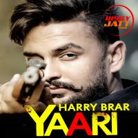 Yaari Harry Brar MP3 Song, Yaari Album