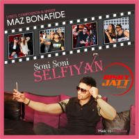Soni Soni Selfiyan Maz Bonafide MP3 Song, Soni Soni Selfiyan Album