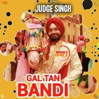 Gal Tan Bandi (Judge Singh LLB) Ravinder Grewal MP3 Song, Gal Tan Bandi (Judge Singh LLB) Album