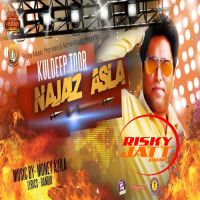 Najaiz Asla Kuldeep Toor, R Noor MP3 Song, Najaiz Asla Album