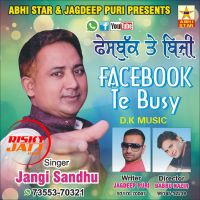 Facebook Te Busy Jangi Sandhu, Jagdeep Puri MP3 Song, Facebook Te Busy Album