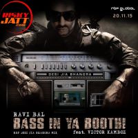 Bass In Ya Boothi Ravi Bal, Victor Kamboz MP3 Song, Bass In Ya Boothi Album