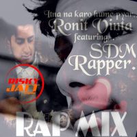 Itna Na Karo Hume Pyaar Ronit Vinta, SDM Rapper MP3 Song, Itna Na Karo Hume Pyaar Album