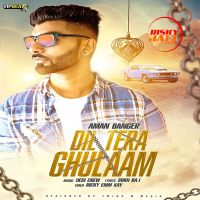 Dil Tera Ghulaam Aman Banger MP3 Song, Dil Tera Ghulaam Album