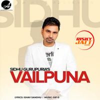 Vailpuna Sidhu Gurupuria MP3 Song, Vailpuna Album