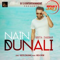 Nain Dunali Geeta Zaildar MP3 Song, Nain Dunali Album