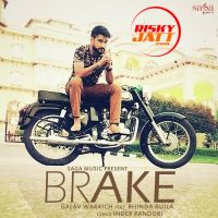 Brake Bhinda Aujla , Galav Waraich MP3 Song, Brake Album