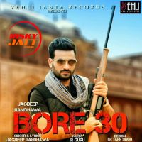Bor 30 Jagdeep Randhawa MP3 Song, Bore 30 Album