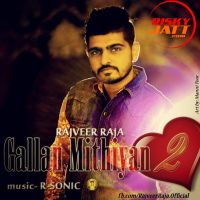 Gallan Mithiyan 2 Rajveer Raja MP3 Song, Gallan Mithiyan 2 Album