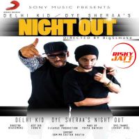 Night Out Oye Sheraa, Delhi Kid MP3 Song, Night Out Album