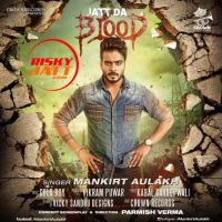 Jatt Da Blood Mankirt Aulakh MP3 Song, Jatt Da Blood Album