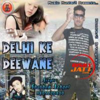 Delhi Ke Deewane Shubham Sehgal MP3 Song, Delhi Ke Deewane Album