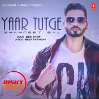 Yaar Tutge Shahjeet Bal MP3 Song, Yaar Tutge Album