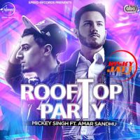 Rooftop Party Mickey Singh, Amar Sandhu MP3 Song, Rooftop Party Album