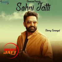 Sohni Jatti Sherry Sarangal MP3 Song, Sohni Jatti Album