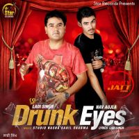Drunk Eyes Ladi Singh MP3 Song, Drunk Eyes Album