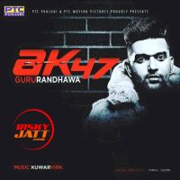 AK 47 Guru Randhawa MP3 Song, AK 47 Album