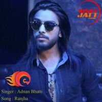 Ranjha (A Sad Telltales) Adnan Bhatti MP3 Song, Ranjha (A Sad Telltales) Album