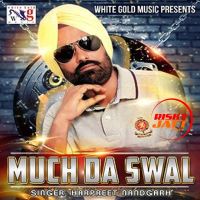 Much Da Swal Harpreet Nandgarh MP3 Song, Much Da Swal Album