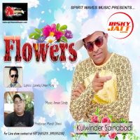 Flowers Kulwinder Sainabadi MP3 Song, Flowers Album