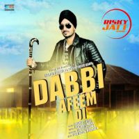 Dabbi Afeem Di Harbir Goraya MP3 Song, Dabbi Afeem Di Album
