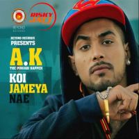 Koi Jameya Nae AK The Punjabi Rapper MP3 Song, Koi Jameya Nae Album