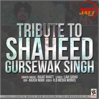 Tribute To Shaheed Gursewak Singh Rajat Bhatt MP3 Song, Tribute To Shaheed Gursewak Singh Album