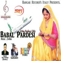 Babal Pardesi Miss Rajdeep Gifty MP3 Song, Babal Pardesi Album