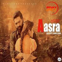Aasra Happy Dhillon MP3 Song, Aasra Album