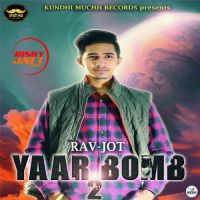 Yaar Bomb 2 Rav Jot MP3 Song, Yaar Bomb 2 Album