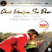 Chal Duniya Se Door Parag Vashishtha MP3 Song, Chal Duniya Se Door Album