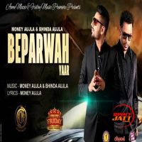 Beparwah Yaar Bhinda Aujla, Money Aujla MP3 Song, Beparwah Yaar Album