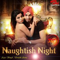 Naughtish Night Urvashi Arora, Arya Singh MP3 Song, Naughtish Night Album