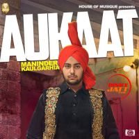 Aukaat Maninder Kaulgarhia MP3 Song, Aukaat Album