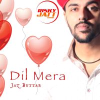 Dil Mera Jaz Buttar MP3 Song, Dil Mera Album