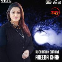 Kuch Nahin Chahiye Areeba Khan MP3 Song, Kuch Nahin Chahiye Album