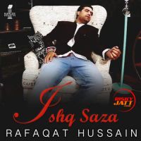 Ishq Saza Rafaqat Hussain MP3 Song, Ishq Saza Album