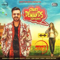 Crazy Demands Happy Raikoti MP3 Song, Crazy Demands Album