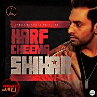 Shikar Harf Cheema MP3 Song, Shikar Album
