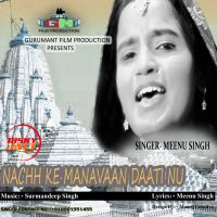 Nach Ke Manavan Daati Nu Meenu Singh MP3 Song, Nach Ke Manavan Daati Nu Album