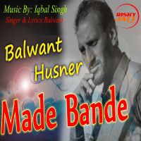 Made Bande Balwant Husnar, Iqbal Singh MP3 Song, Made Bande Album
