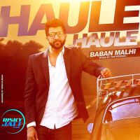Haule Haule Baban Malhi MP3 Song, Haule Haule Album